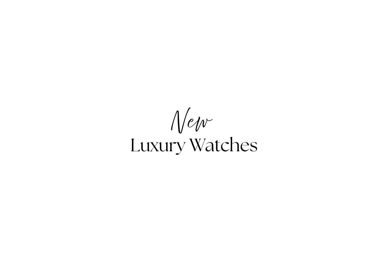 New luxury Watches